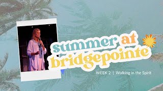 Summer at BridgePointe Part 2  Walking in the Spirit [upl. by Salokcin]