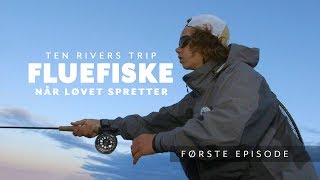 Fluefiske når løvet spretter  Ten Rivers Trip Ep01 s01 [upl. by Flower788]