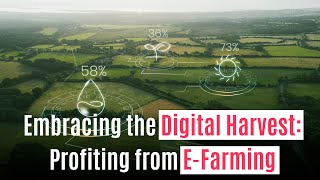 Embracing the Digital Harvest Profiting from EFarming [upl. by Pierpont12]