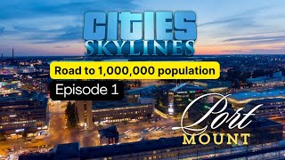 Road to 1 M Population Portmount ReBuilt EP1with mods citiesskylines citiesskylinesgameplay [upl. by Dulcie]