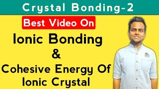 Ionic Bonding  Cohesive Energy Of Ionic Crystal  Crystal Bonding [upl. by Rosalind781]