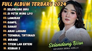 SELENDANG BIRU  DIFARINA INDRA FULL ALBUM ADELLA TERBARU 2024 [upl. by Filipe]