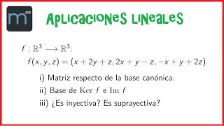 Aplicaciones lineales matriz base canónica nucleo Kerf imagen imf inyectiva suprayectiva [upl. by Assennev]