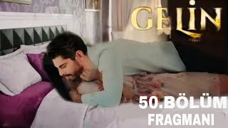 Gelin 50 Bölüm Fragmanı  Seni Yaşayabilmek [upl. by Liahkim489]