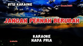 st12 karaoke jangan pernah berubah nada pria [upl. by Eiuqram]