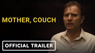 Mother Couch  Official Trailer 2024 Ewan McGregor Ellen Burstyn F Murray Abraham [upl. by Hafeetal]