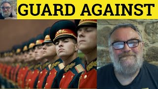 🔵 Guard Against Meaning  Guard Against Definition  Guard Against Examples  Phrasals Guard Against [upl. by Ennaitak]