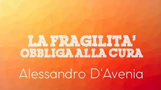 Alessandro DAvenia  La fragilità obbliga alla cura [upl. by Kletter]