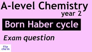 Alevel chemistry Thermodynamics Born Haber cycle  exam question walk through [upl. by Yecnay]