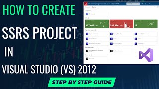 Creating an SSRS Project in Visual Studio 2012 A Complete HowTo Guide [upl. by Adnawak]