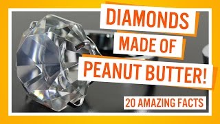 DIAMONDS MADE OF PEANUT BUTTER  20 AMAZING FACTS 10 [upl. by Terrance]