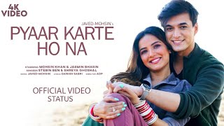 Pyaar Karte Ho Na  Status Video Song   Mohsin Khan  Jasmine Bhasin  Stebin Ben amp Shreya Ghoshal [upl. by Svoboda]