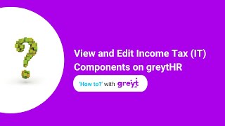 View and Edit Income Tax IT Components on greytHR [upl. by Geminian62]