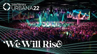 We Will Rise  Urbana Worship  Urbana 22 [upl. by Soinotna]