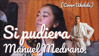 Si Pudiera  Manuel Medrano Cover Ukelele [upl. by Charline]