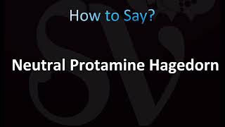 How to Pronounce Neutral Protamine Hagedorn NPH [upl. by Helali]