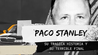 Paco STANLEY su TRÁGICA historia y el TERRIBLE final de su VIDA [upl. by Reynolds]