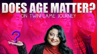 Age is Just a NUMBER in Twin Flame Journey Heres Why [upl. by Luapnoj]