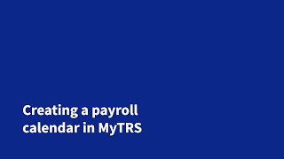 Creating a payroll calendar in MyTRS [upl. by Fritzsche]