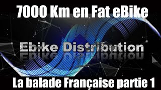 7000 Km en Fat eBike la balade Française partie 1 [upl. by Chariot]