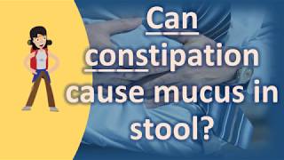 Can constipation cause mucus in stool   Good Health for All [upl. by Culver738]