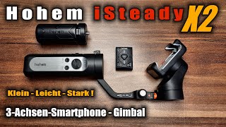 Hohem iSteady X2  SmartphoneGimbal  Klein  Leicht  Stark  Unboxing und Review [upl. by Ingaborg]