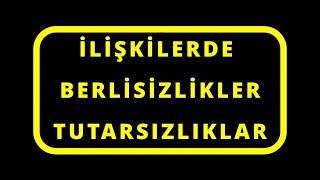 İLİŞKİLERDE BELİRSİZLİK VE TUTARSIZLIK [upl. by Cousin332]