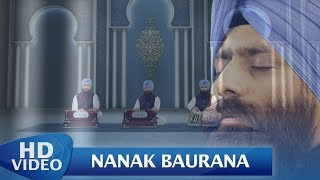 Nanak Baurana  Bhai Gurpreet Singh Ji Bathinda Wale  Gurbani Shabad Kirtan  Amritt Saagar [upl. by Rutledge]