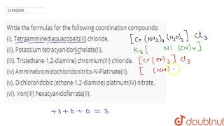 Wrtie the formulas for the following coordination compounds i TetraamminediaquacobaltIII c [upl. by Neerual]