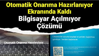 Otomatik Onarıma Hazırlanıyor Ekranı Çözüm Yöntemi  Mavi Ekran ve Otomatik Onarım Biostan Çözme [upl. by Leahcimluap746]