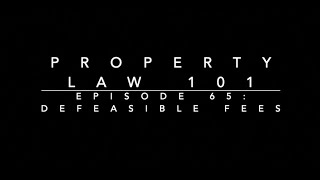 Defeasible Fees Property Law 101 65 [upl. by Eisenhart]