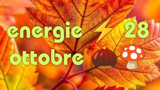 ENERGIE ⚡ 28 OTTOBRE 🍄🌰 [upl. by Nosraep]