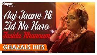 Aaj Jaane Ki Zid Na Karo Original  Farida Khannum Ghazals Songs  Romantic Ghazals  Nupur Audio [upl. by Ilahsiav]