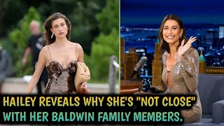 Hailey Bieber Reveals Why Shes quotNot Closequot with Her Baldwin Family Members [upl. by Aicarg220]