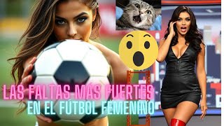 Las Faltas Más Sorprendentes en el fútbol ⚽ femenino [upl. by Damara]