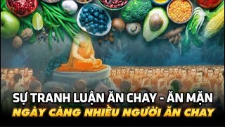 Sự tranh luận giữa ĂN CHAY và ĂN MẶN  Vì đâu ngày càng nhiều người ĂN CHAY [upl. by Ailahtan537]