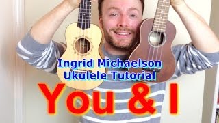 Ingrid Michaelson  You And I Ukulele Tutorial [upl. by Atselec]