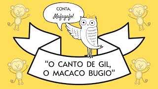 Conta Mafagafo  quotO CANTO DE GIL O MACACO BUGIOquot de Cíntia Garcia  Canto dos Mafagafos [upl. by Leunad]