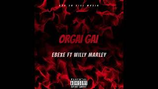 Ebexe orgai Gai Ft Willy Marley  Produced By Shuger Beatz [upl. by Juliette]