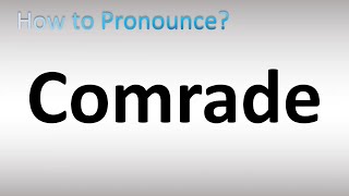 How to Pronounce Comrade [upl. by Gianna]