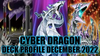 CYBER DRAGON DECK PROFILE DECEMBER 2022 YUGIOH [upl. by Tisman]