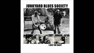 JUNKYARD BLUES SOCIETY  “I AINT NO SAINT 2017  Full Album [upl. by Lynnett84]