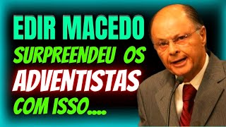 EDIR MACEDO Foi Usado Por Deus Para Surpreender os ADVENTISTAS  Veja o que ele fez [upl. by Narahs]