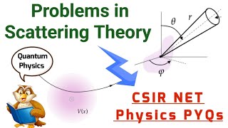 Scattering Theory Problems CSIR NET Quantum Physics [upl. by Ollopa280]