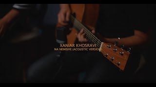 Xaniar Khosravi  Na Nemishe Acoustic Version Video [upl. by Ystap706]