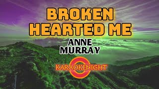 KARAOKE  BROKEN HEARTED ME  ANNE MURRAY  VIDEOKE [upl. by Llerrehc]