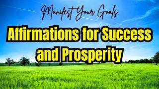 Manifest Your Goals  Affirmations for Success and Prosperity [upl. by Seilenna]