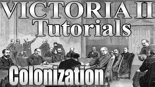 Victoria 2 Tutorials quotColonizationquot [upl. by Cohby]