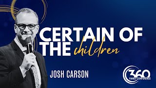 Pr Josh Carson “Certain of the Childrenquot  070223 360 Family Conference Morning 2 [upl. by Richmound]