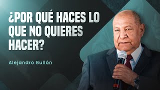 Pastor Bullón  ¿Por qué haces lo que no quieres hacer [upl. by Cobb]